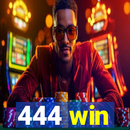 444 win